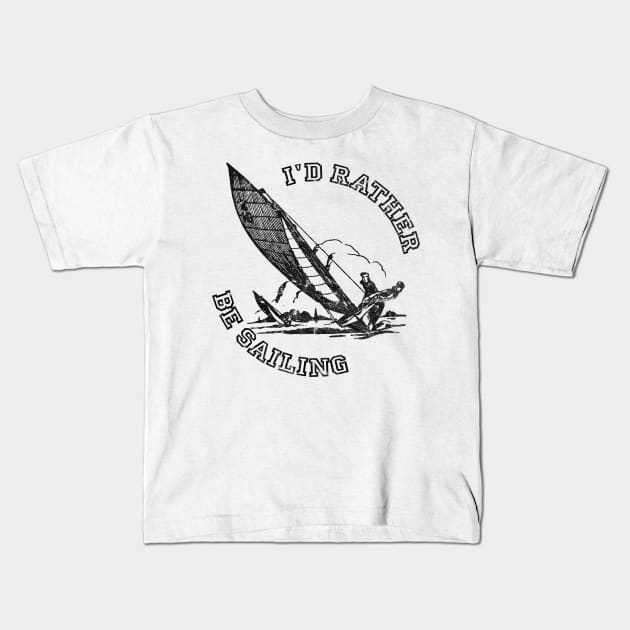 I'd Rather Be Sailing, Funny Sailing Gift Kids T-Shirt by RCDBerlin